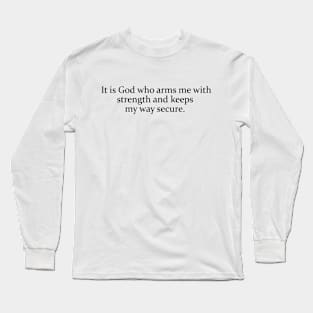 It is God who arms me Long Sleeve T-Shirt